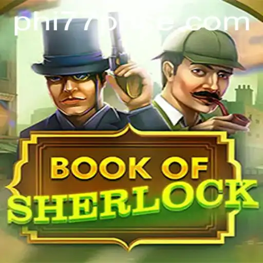 Unveiling the Mystery of BookOfSherlock: A New Gaming Sensation with phi77